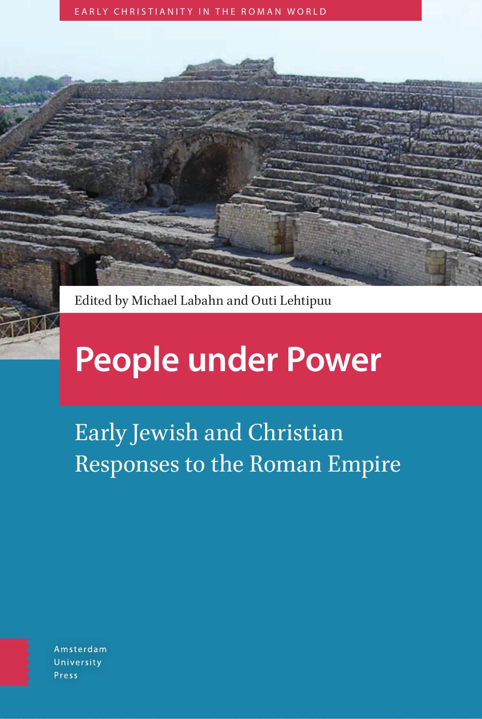 People Under Power: Early Jewish and Christian Responses to the Roman Empir by M. Labahn O. Lehtipuu