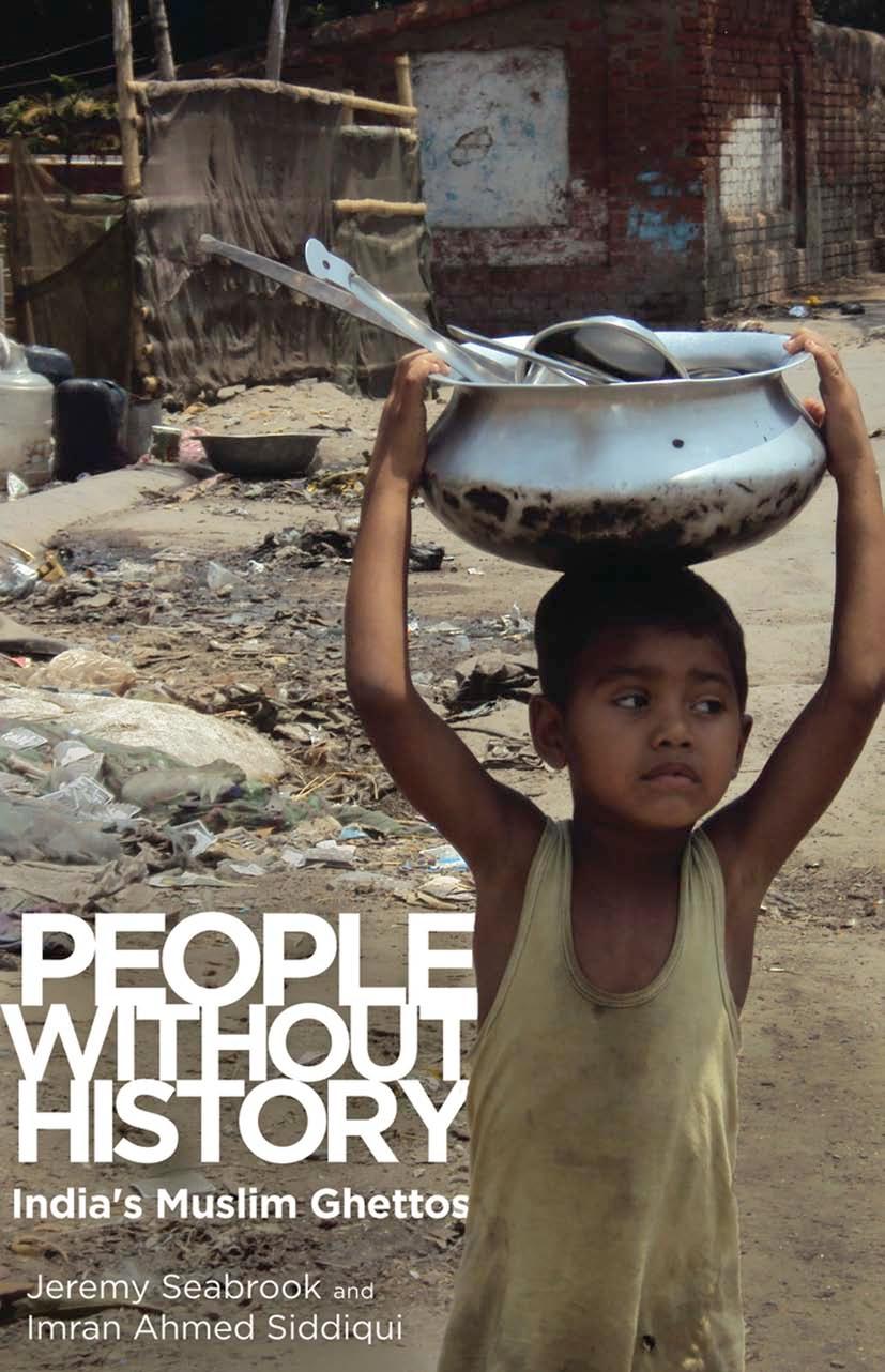 People Without History: India's Muslim Ghettos by Jeremy Seabrook Imran Ahmed Siddiqui