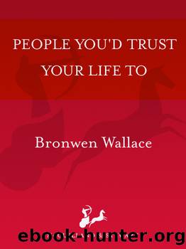 People You'd Trust Your Life To by Bronwen Wallace