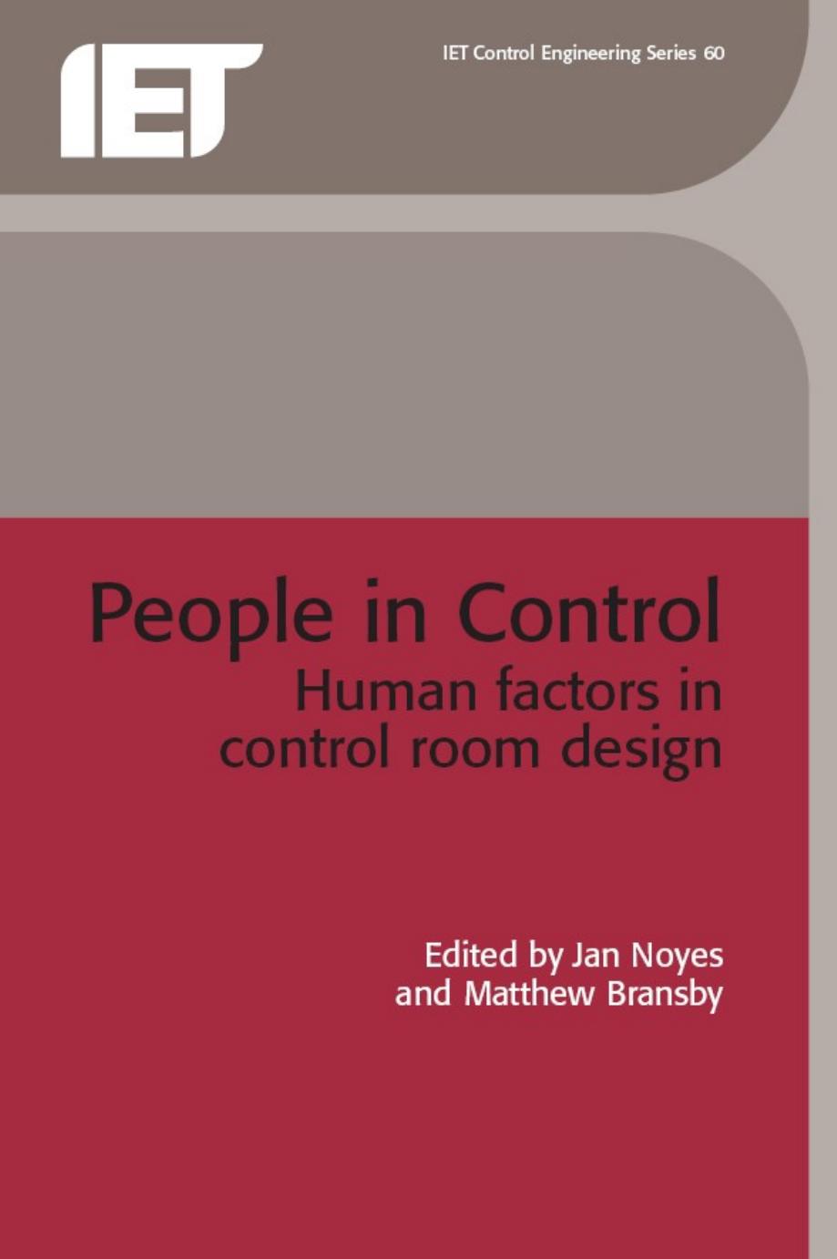People in Control: Human Factors in Control Room Design (IEE Control Engineering Series, Vol. 60) (I E E Control Engineering Series) by Janet M. Noyes Matthew Bransby