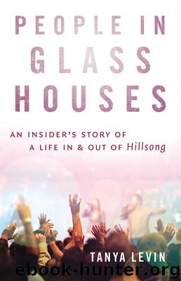People in Glass Houses: An Insider's Story of a Life in and Out of Hillsong by Tanya Levin