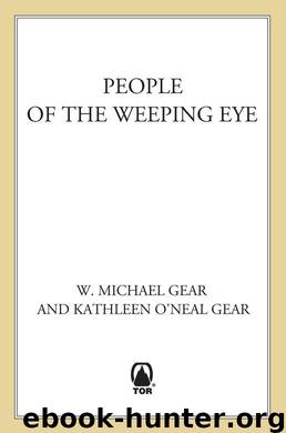 People of the Weeping Eye (North America's Forgotten Past) by Gear W. Michael & Gear Kathleen O'Neal