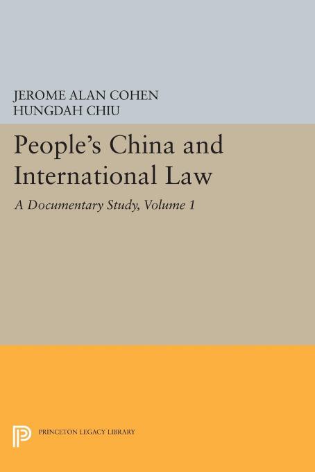 People's China and International Law, Volume 1: A Documentary Study by Jerome Alan Cohen