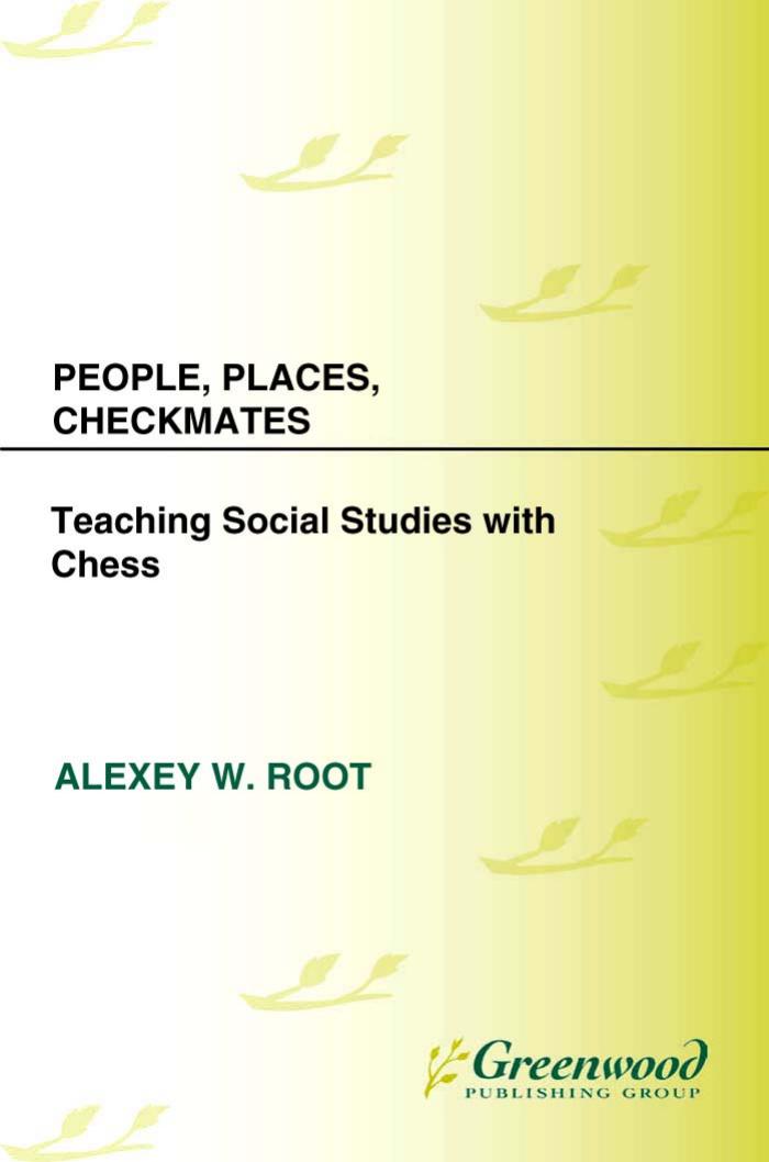 People, Places, Checkmates: Teaching Social Studies with Chess by Alexey W. Root