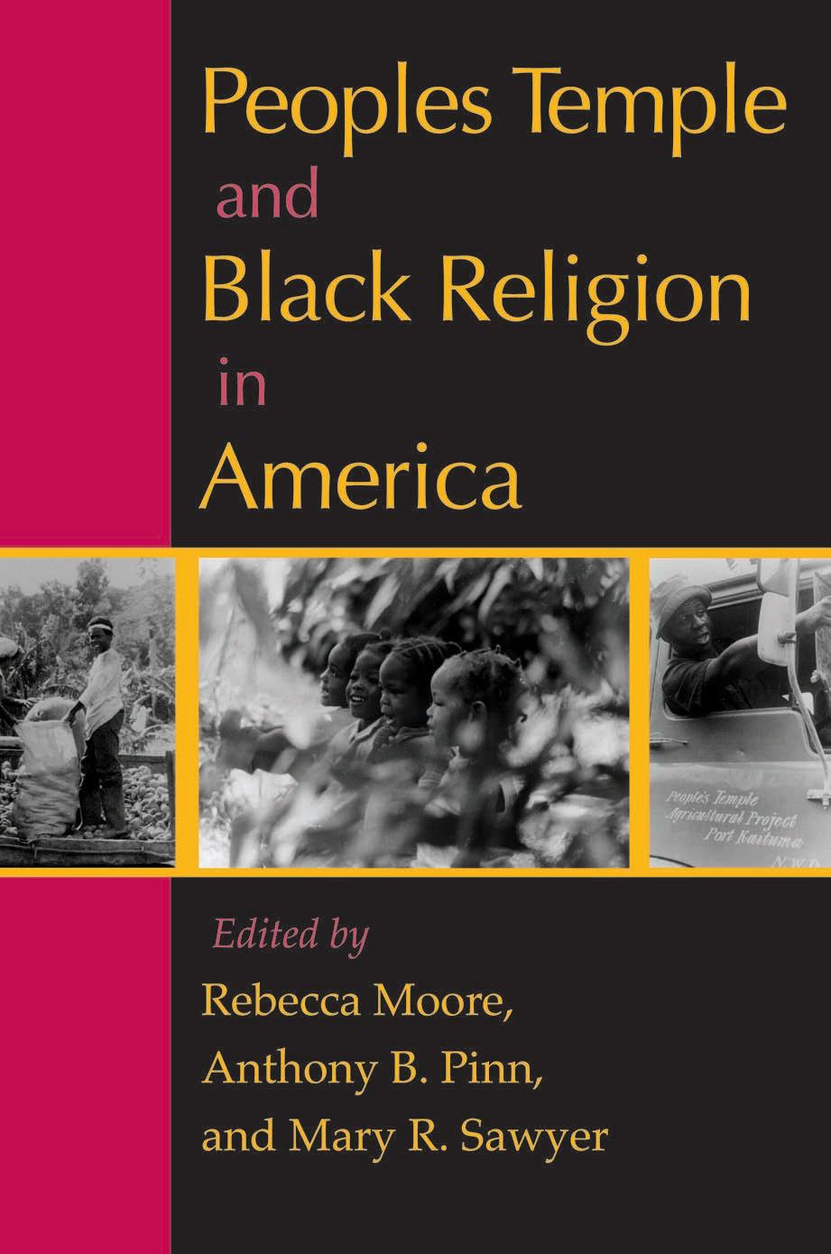 Peoples Temple and Black Religion in America (2004) edited by Rebecca Moore, Anthony B. Pinn & Mary R. Sawyer by Unknown