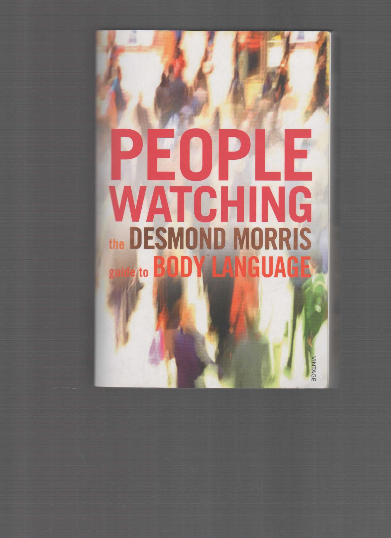 Peoplewatching - The Desmond Morris Guide to Body Language by Desmond Morris