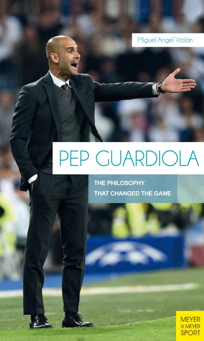 Pep Guardiola : the Philosophy that Changed the Game. by Violán Miguel Angel
