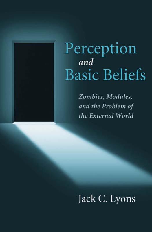 Perception and Basic Beliefs: Zombies, Modules and the Problem of the External World by Jack C. Lyons