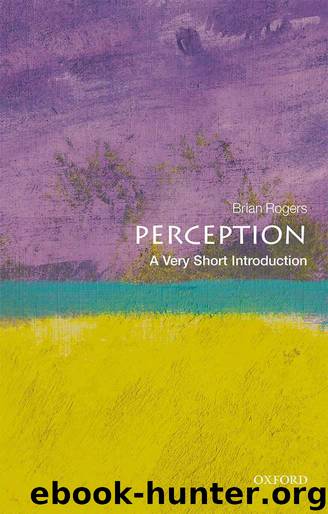Perception: A Very Short Introduction (Very Short Introductions) by Brian Rogers