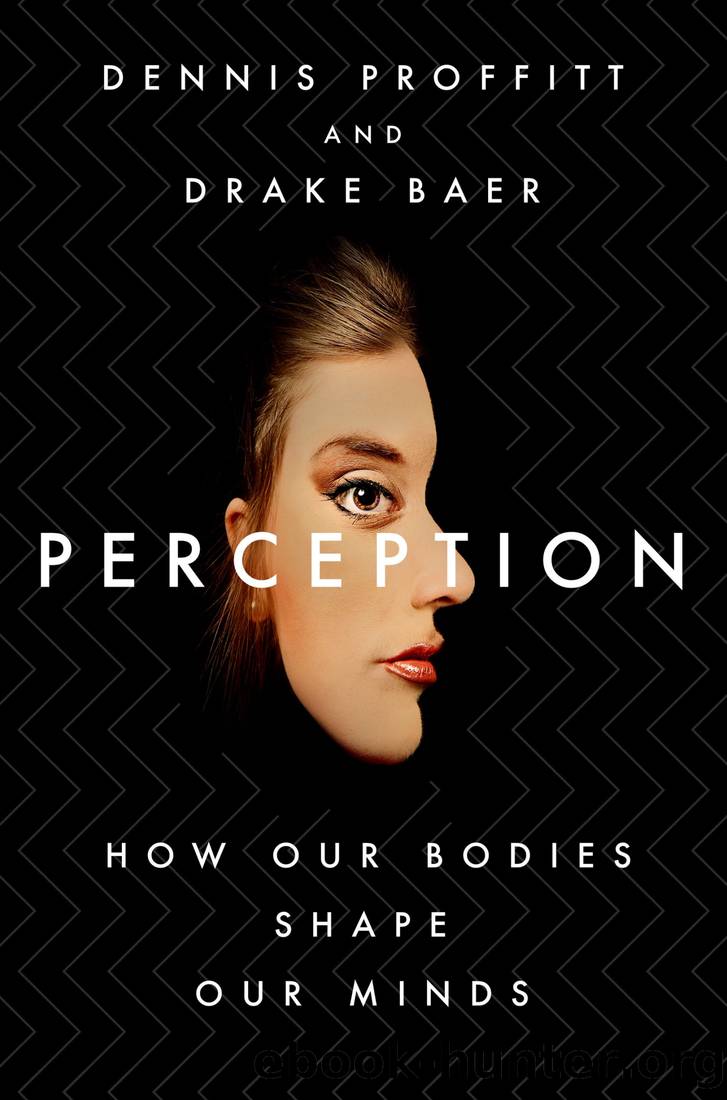Perception: How Our Bodies Shape Our Minds by Dennis Proffitt & Drake Baer
