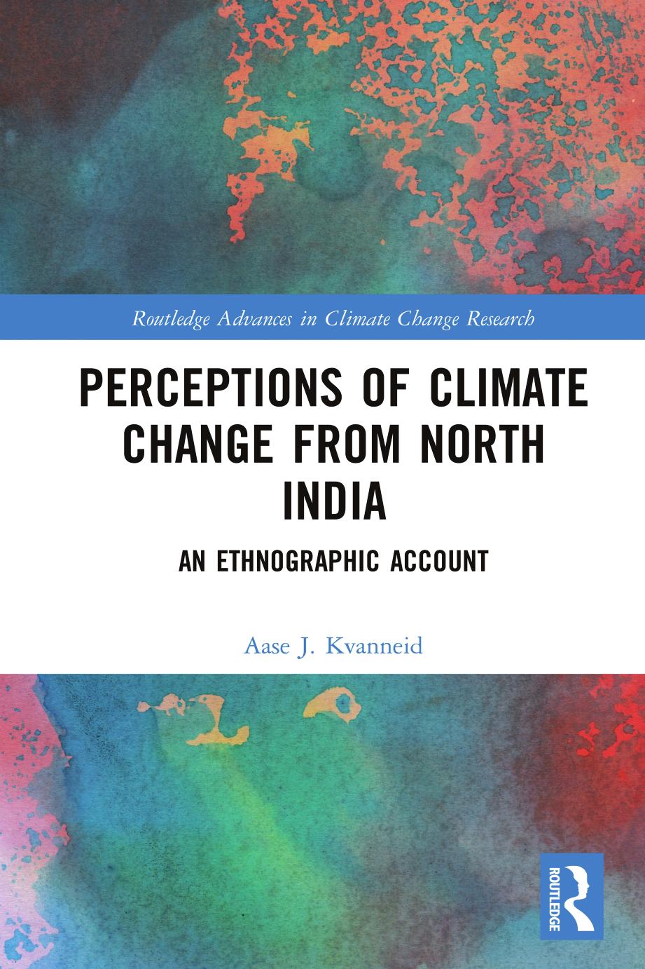 Perceptions of Climate Change from North India: An Ethnographic Account by Aase J. Kvanneid
