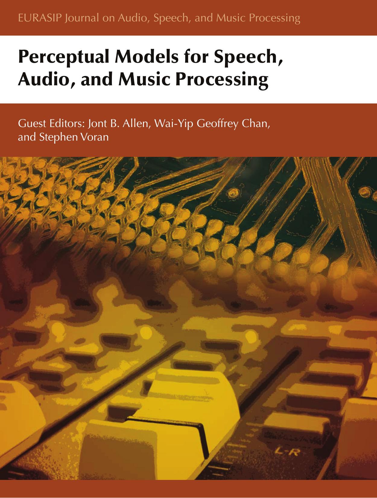 Perceptual Models for Speech, Audio, and Music Processing by Allen J.B. Chan W.-Y.G. Voran S. (eds.)