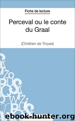 Perceval ou le conte du Graal de Chrétien de Troyes (Fiche de lecture) by Matthieu Durel fichesdelecture.com