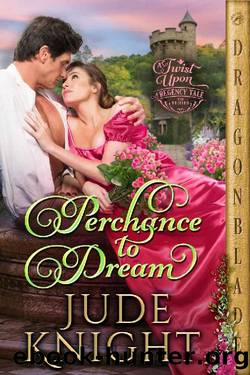 Perchance to Dream (A Twist Upon a Regency Tale Book 4) by Jude Knight