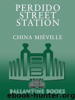 Perdido Street Station (New Crobuzon) by Mieville China