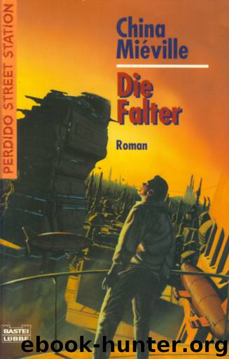 Perdido Street Station 01 - Die Falter by Miéville China
