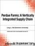 Perdue Farms: A Vertically Integrated Supply Chain by Munson Chuck
