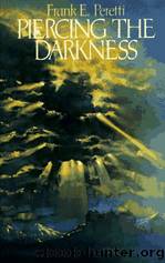 Peretti, Frank - Darkness 02 - Piercing the Darkness by Peretti Frank