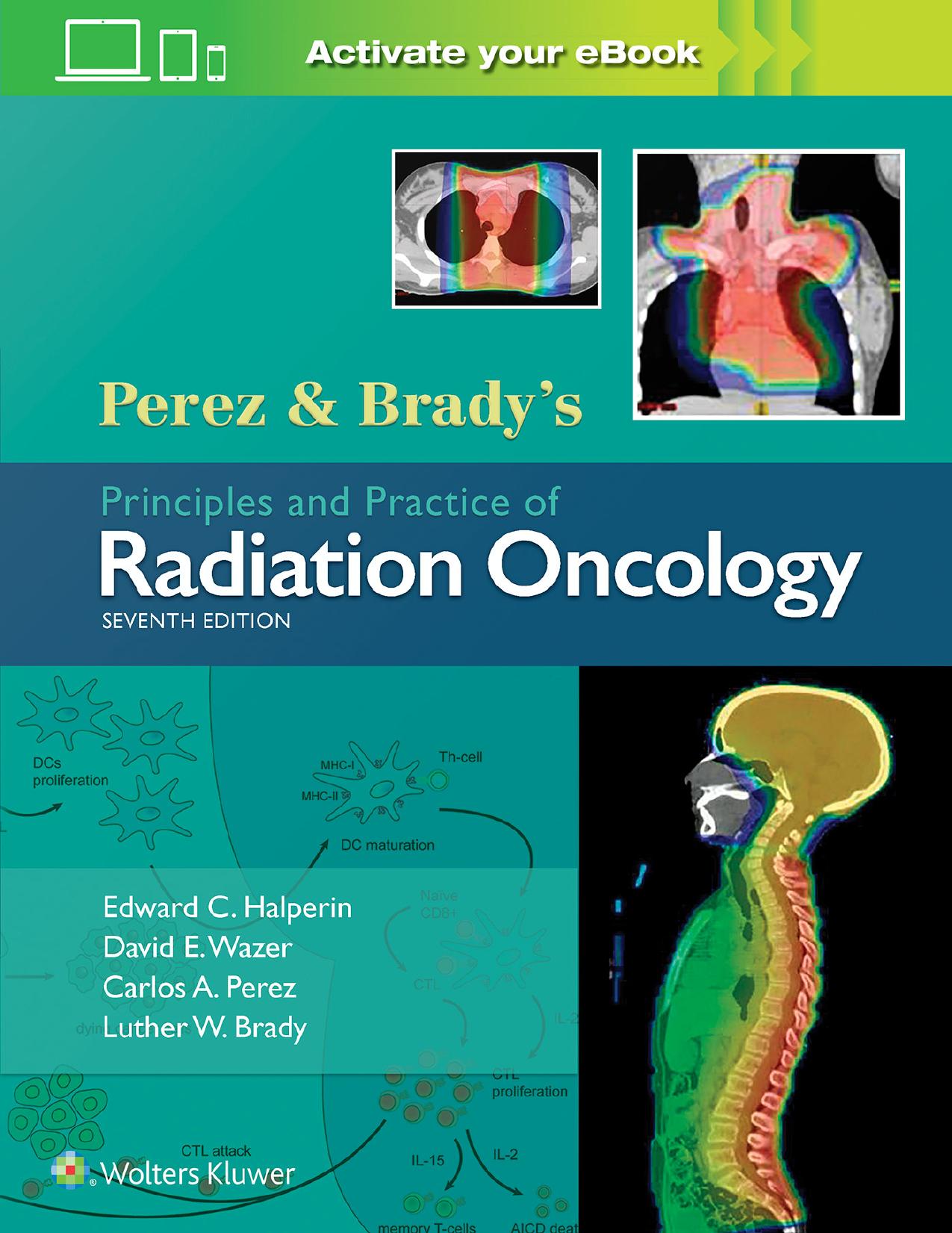 Perez & Bradyâs Principles and Practice of Radiation Oncology by Edward C Halperin et al