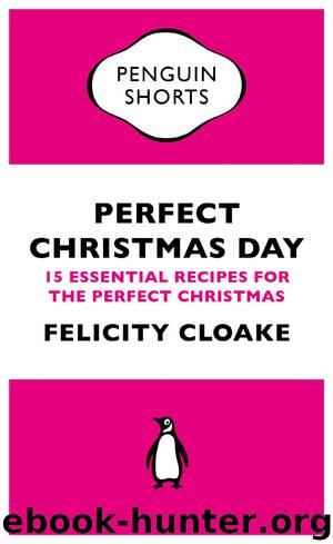 Perfect Christmas Day (Penguin Specials) by Felicity Cloake