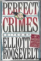 Perfect Crimes: My Favorite Mystery Stories (1986) by Elliott Roosevelt