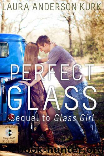 Perfect Glass (A Young Adult Novel (sequel to Glass Girl)) by Kurk Laura Anderson