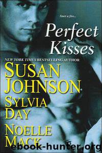 Perfect Kisses by Susan Johnson & Sylvia Day & Noelle Mack
