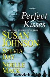 Perfect Kisses by Sylvia Day & Susan Johnson & Noelle Mack