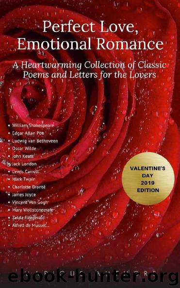 Perfect Love, Emotional Romance: A Heartwarming Collection of Classic Poems and Letters for the Lovers by Various Authors