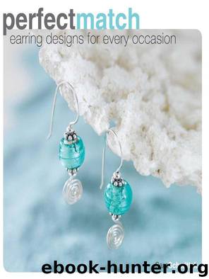 Perfect Match: Earring Designs For Every Occasion by Sara Schwittek & Anita Lin