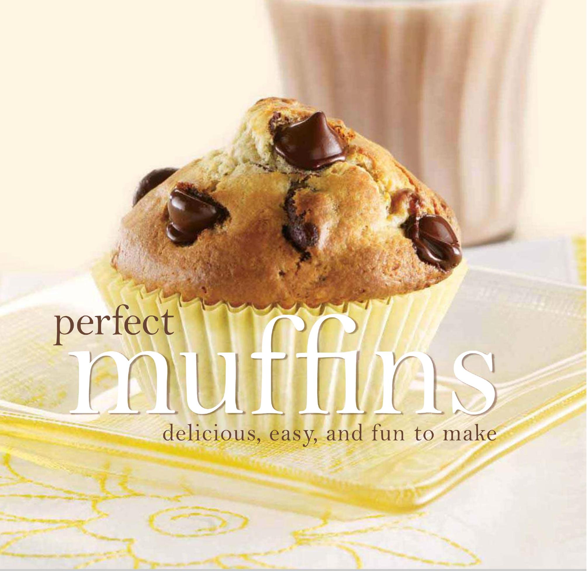 Perfect Muffins: Delicious, Easy, and Fun to Make by Karen Perez