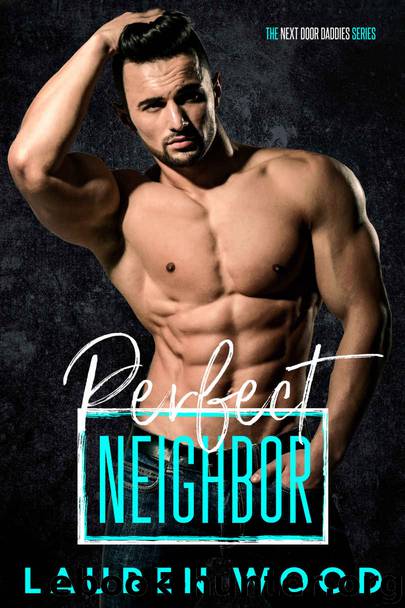 Perfect Neighbor (The Next Door Daddies Series Book 4) by Lauren Wood