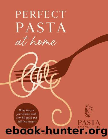 Perfect Pasta at Home by Pasta Evangelists