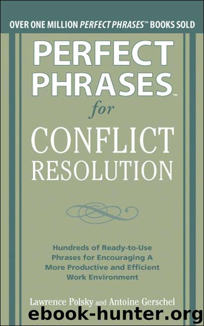Perfect Phrases for Conflict Resolution: Hundreds of Ready-to-Use Phrases for Encouraging a More Productive and Efficient Work Environment (Perfect Phrases Series) by Lawrence Polsky & Antoine Gerschel