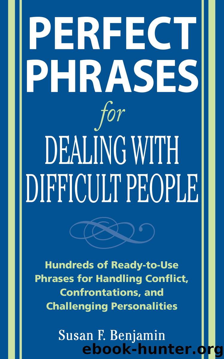 Perfect Phrases for Dealing with Difficult People: Hundreds of Ready-to-Use Phrases for Handling Conflict, Confrontations and Challenging Personalities by Susan Benjamin