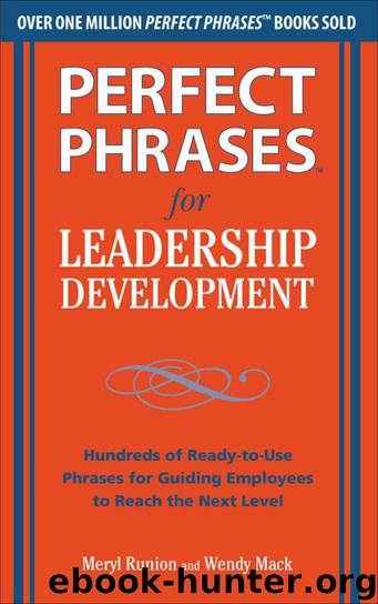 Perfect Phrases for Leadership Development : Hundreds of Ready-to-Use Phrases for Guiding Employees to Reach the Next Level by Meryl Runion & Wendy Mack