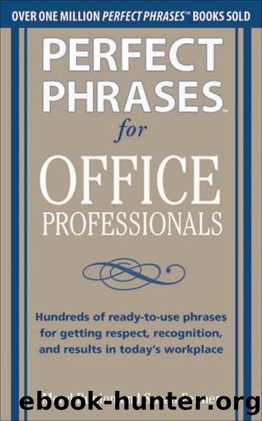 Perfect Phrases for Office Professionals: Hundreds of ready-to-use phrases for getting respect, recognition, and results in todayâs workplace (Perfect Phrases Series) by Meryl Runion & Susan Fenner