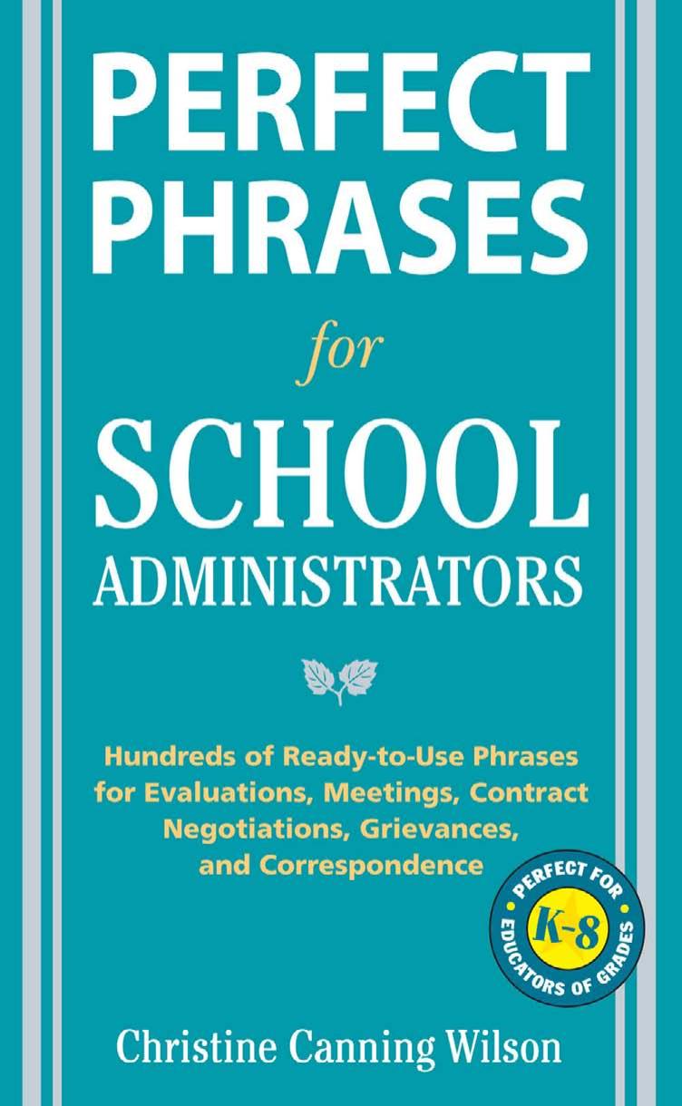 Perfect Phrases for School Administrators: Hundreds of Ready-to-Use Phrases for Evaluations, Meetings, Contract Negotiations, Grievances and Co (Perfect Phrases Series) by Christine Canning Wilson