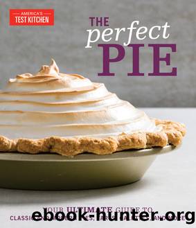 Perfect Pie : Your Ultimate Guide to Classic and Modern Pies, Tarts, Galettes, and More (9781945256967) by America's Test Kitchen (COR)