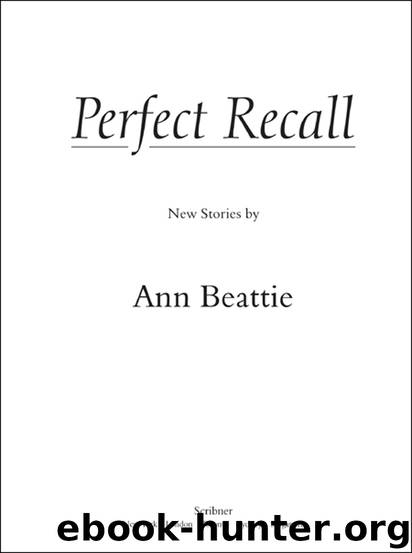 Perfect Recall by Ann Beattie