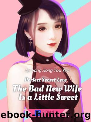 Perfect Secret Love-The Bad New Wife is a Little Sweet 4 by Jiong Jiong You Yao