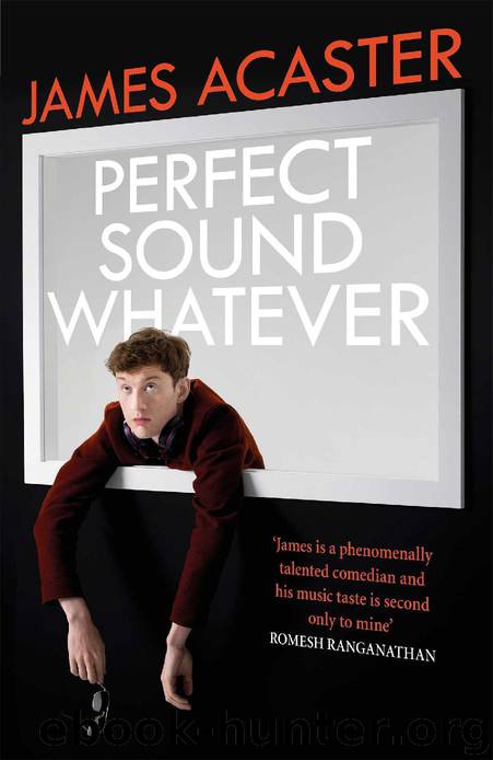 Perfect Sound Whatever: THE SUNDAY TIMES BESTSELLER by James Acaster