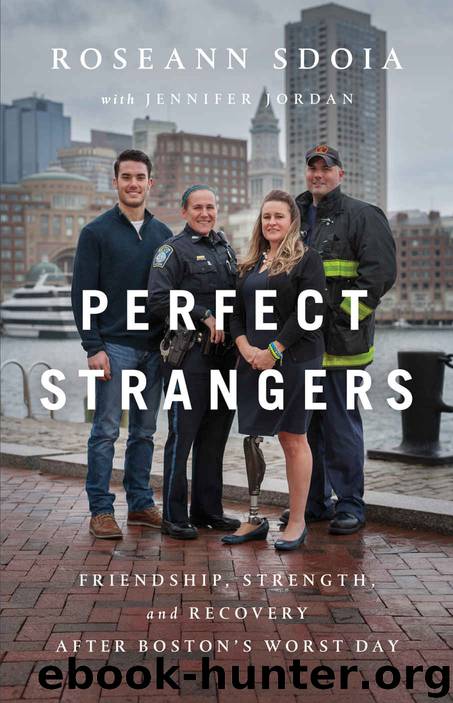 Perfect Strangers: Friendship, Strength, and Recovery After Boston's Worst Day by Sdoia Roseann