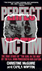 Perfect Victim: The True Story of the Girl in the Box by Christine McGuire & Carla Norton