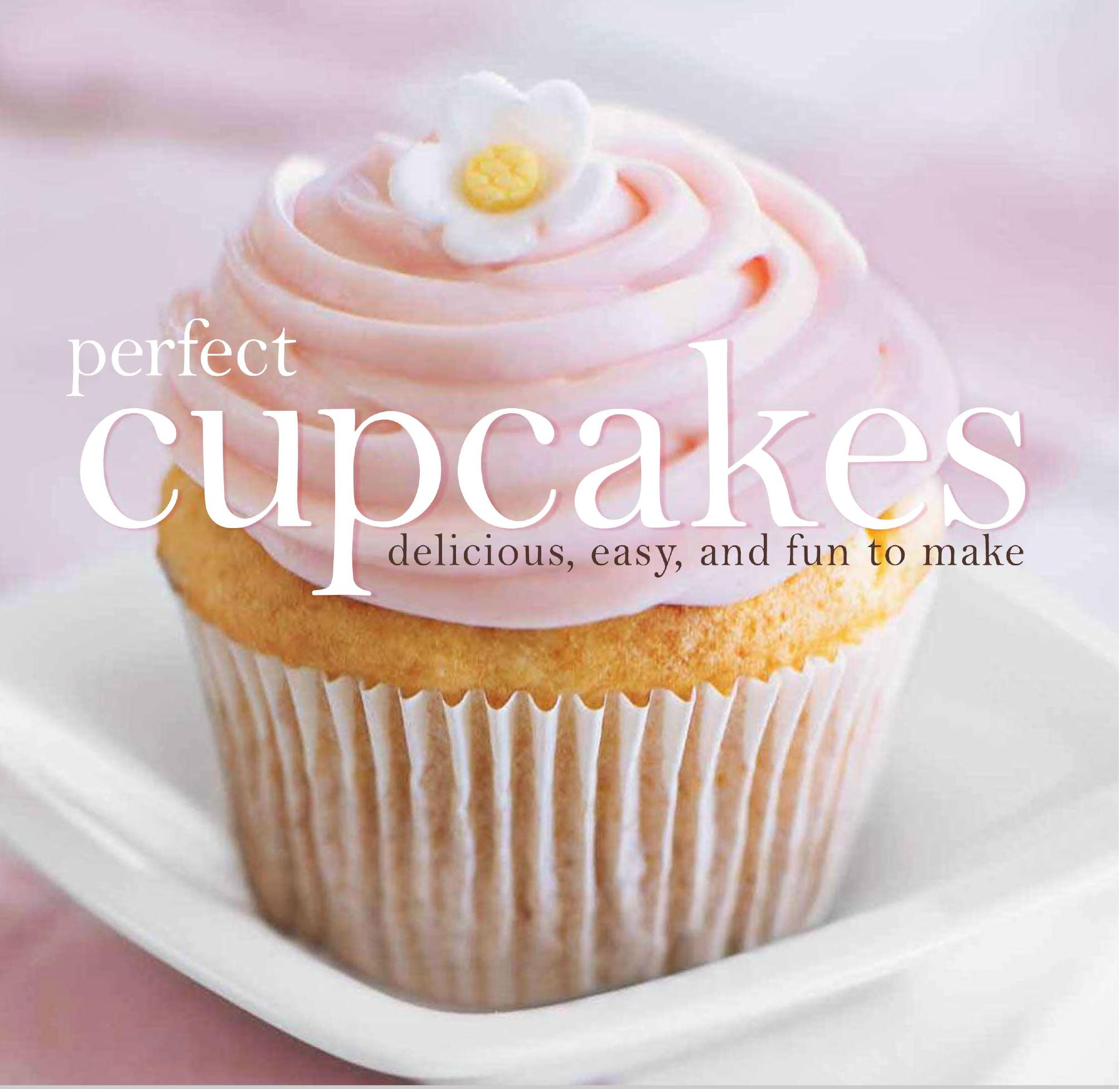 Perfect cupcakes : delicious, easy, and fun to make by Roger Shaw