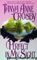 Perfect in My Sight by Tanya Anne Crosby - Perfect in My Sight