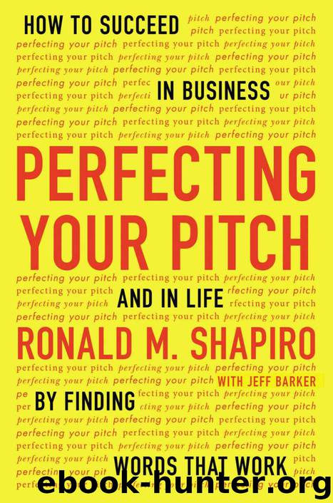 Perfecting Your Pitch: How to Succeed in Business and in Life by Finding Words That Work