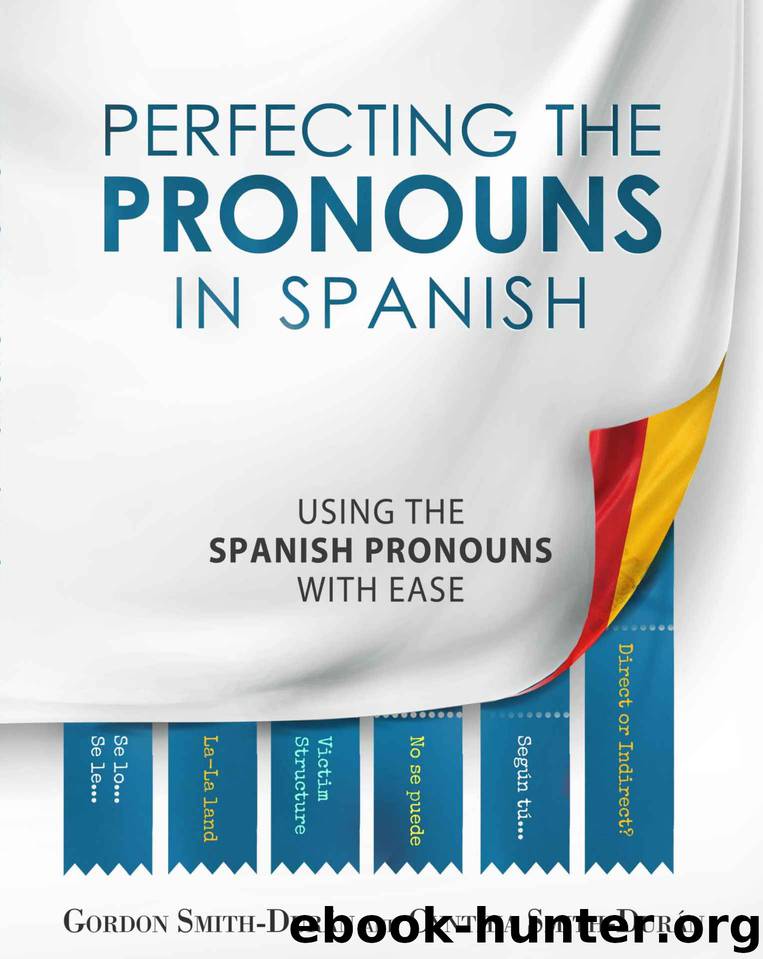Perfecting the Pronouns in Spanish by Gordon Smith-Durán & Cynthia Smith-Durán