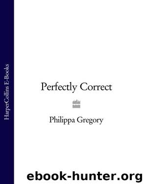 Perfectly Correct by Philippa Gregory