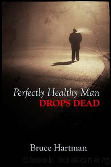 Perfectly Healthy Man Drops Dead by Bruce Hartman
